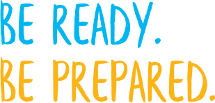 Be Ready - Be Prepared